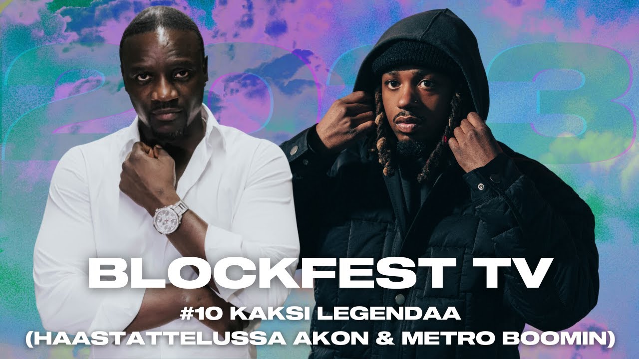 Kaksi legendaa (haastattelussa Akon & Metro Boomin) | #10 BLOCKFEST TV ’23