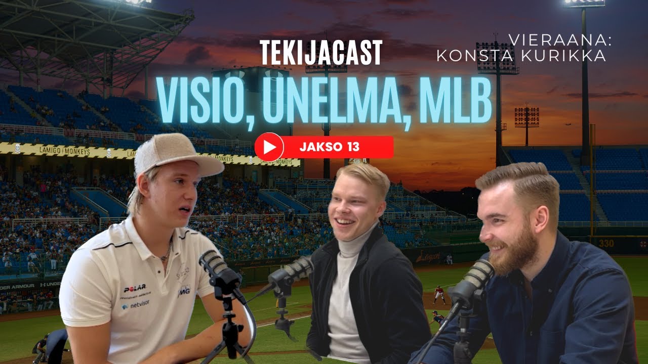 Tekijäcast #13 ft. Konsta Kurikka (MLB ish.) | MLB, Baseball, pesäpallo, visio, unelma, urheilu