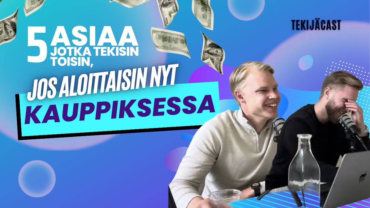 Tekijäcast #35 | Mitä tekisin jos alottaisin nyt kauppiksessa? + Tekijäcastin kaupallistaminen