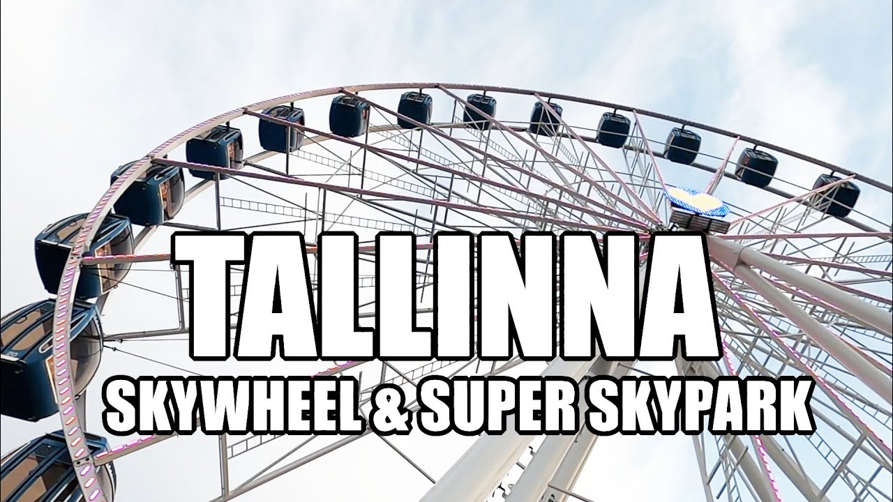 Esittelyssä Tallinnan Skywheel ja Super Skypark