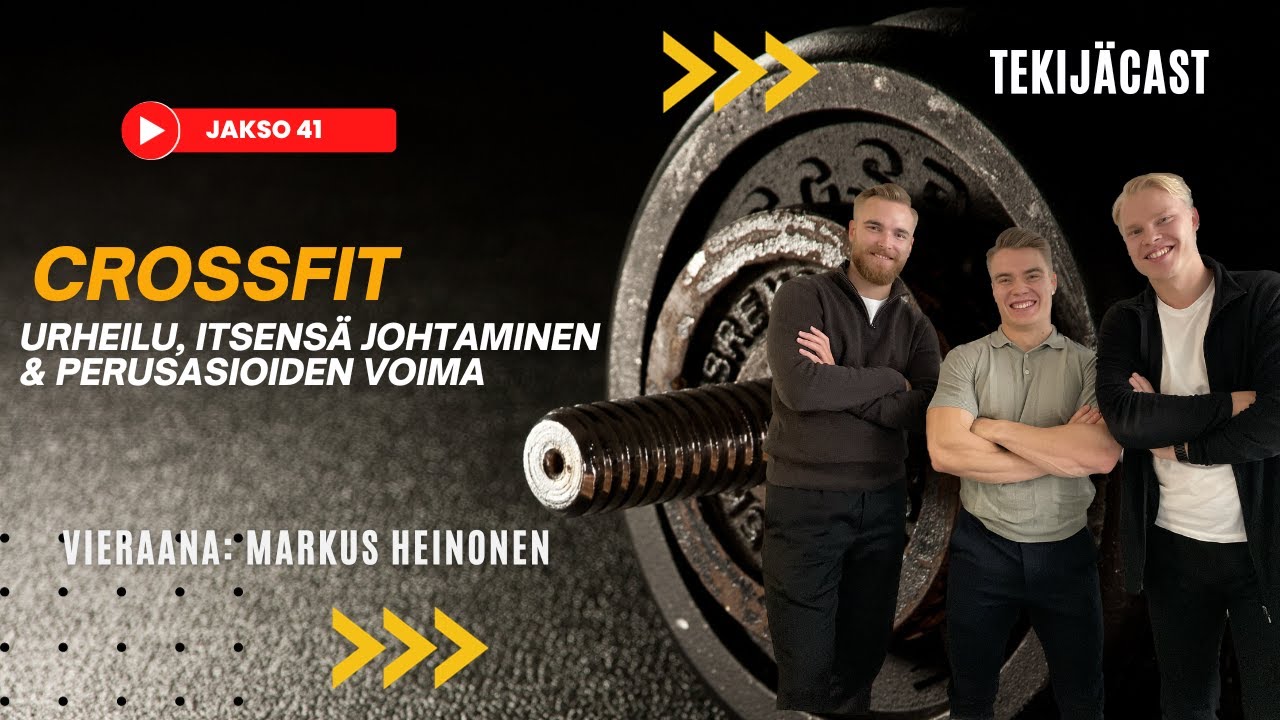 Tekijäcast #41 ft. Markus Heinonen | Crossfit, urheilu, itsensäjohtaminen, perusasioiden voima!