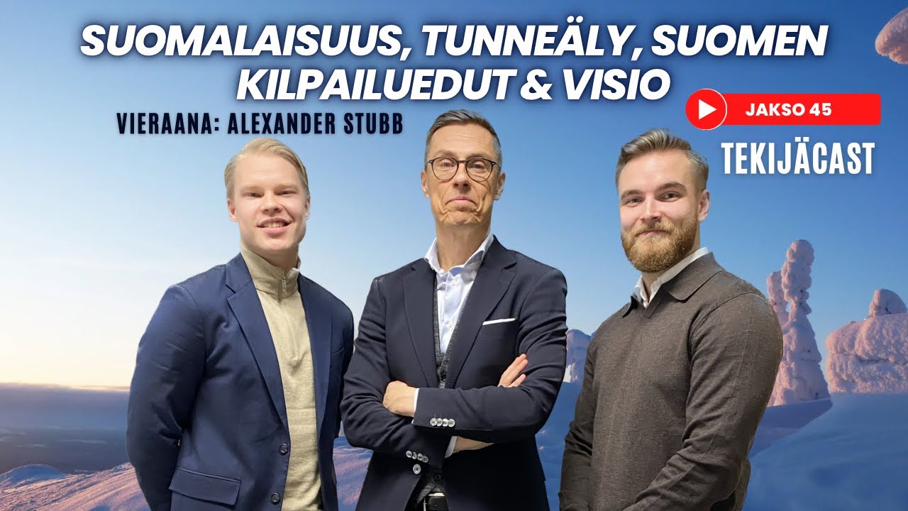 Tekijäcast #45 ft. Alexander Stubb | Suomalaisuus, tunneälykkyys, Suomen kilpailuedut ja visio?