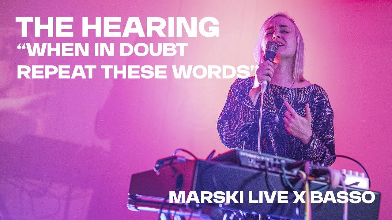 The Hearing – “When In Doubt Repeat These Words” // Marski Live x Basso