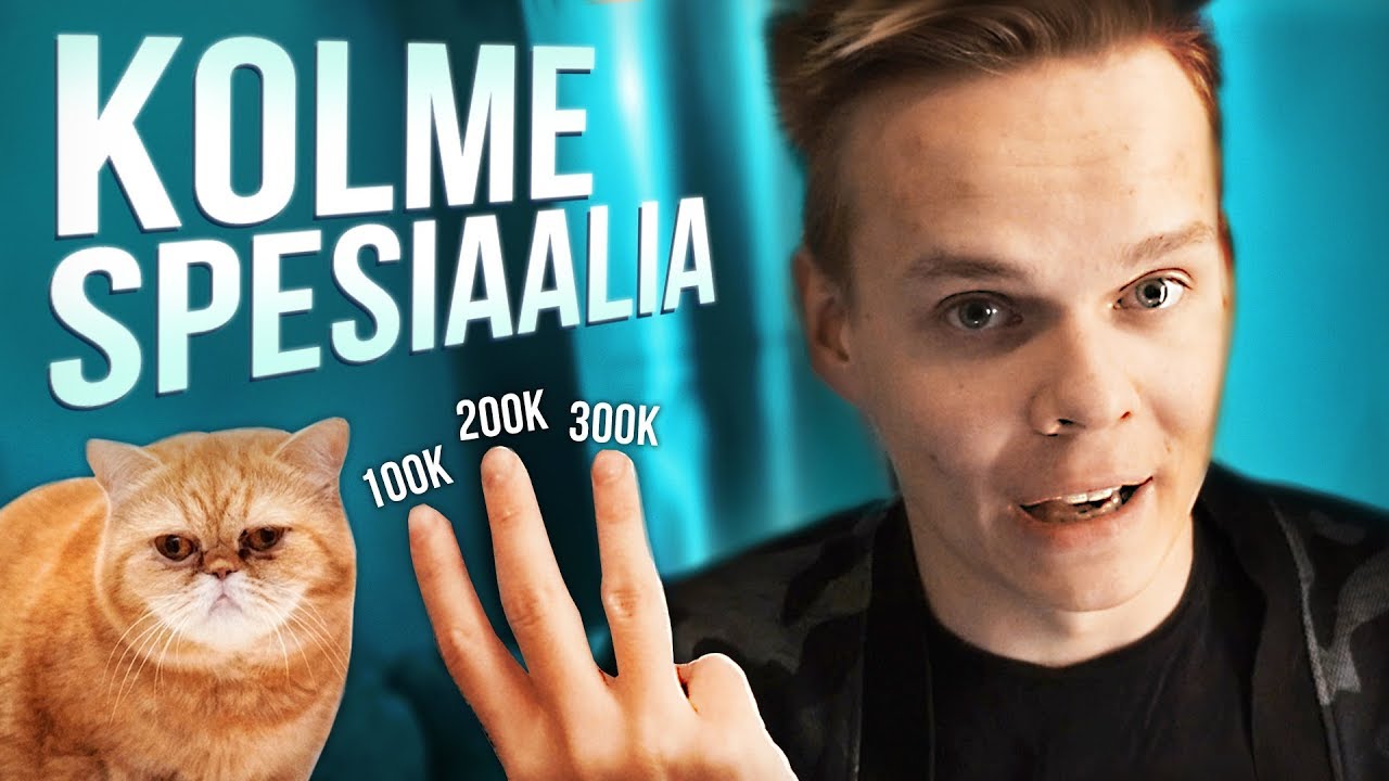 Mitä teen 300k tilaajan spesiaalina?