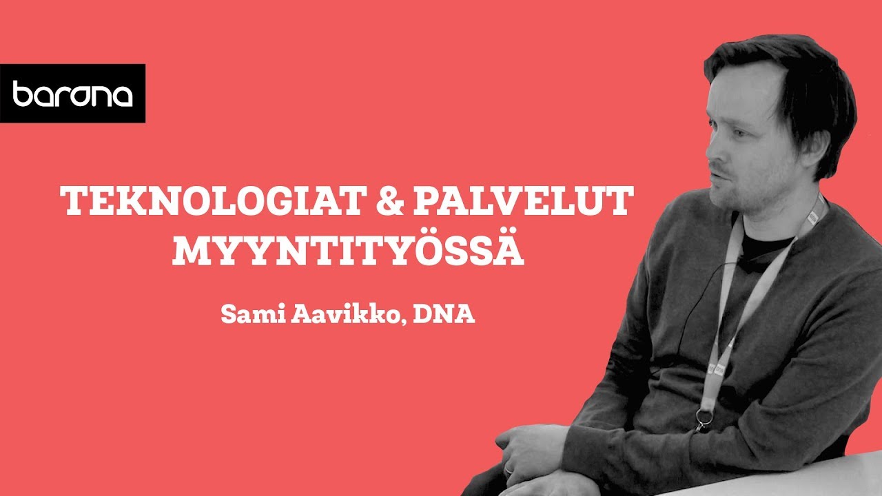 Teknologiat ja palvelut myyntityössä – Sami Aavikko (DNA)