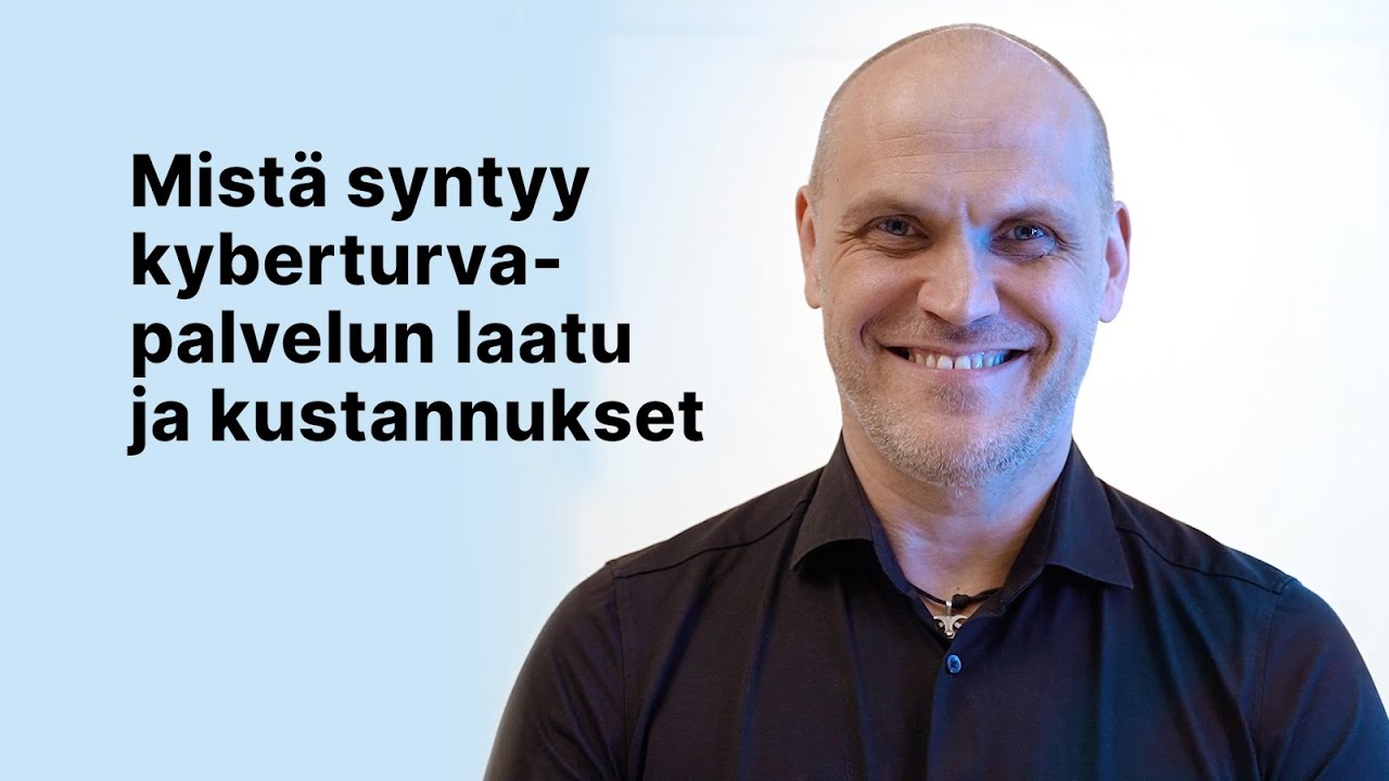 Mistä syntyy kyberturvaratkaisun laatu ja kustannukset?