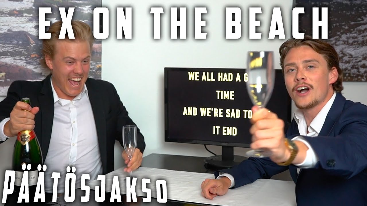 Katsottiin EX ON THE BEACH ja päätösjakson kunniaksi NOSTETTIIN malja