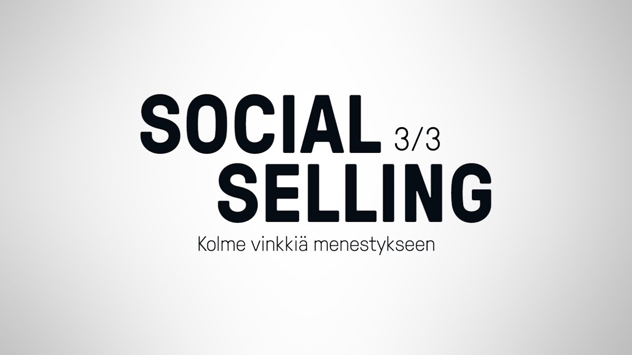Luova – Social Selling 3/3: Kolme vinkkiä menestykseen
