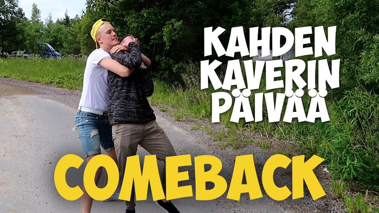 KAHDEN KAVERIN PÄIVÄÄ COMEBACK