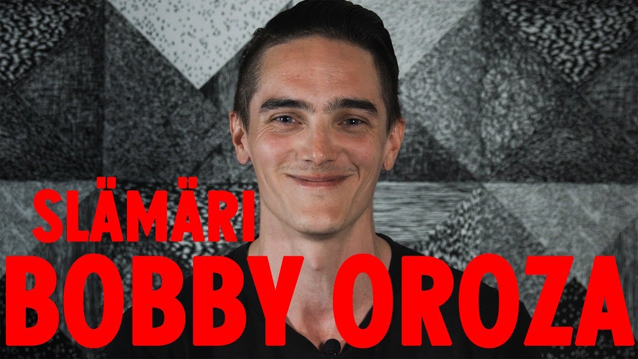 Basson Slämäri: Bobby Oroza